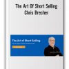 The Art of Short Selling by Chris Brecher