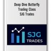 Deep Dive Butterfly Trading Class by SJG Trades