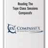 Reading The Tape Class Sessions by Compassfx