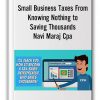 Small Business Taxes From Knowing Nothing to Saving Thousands by Navi Maraj Cpa