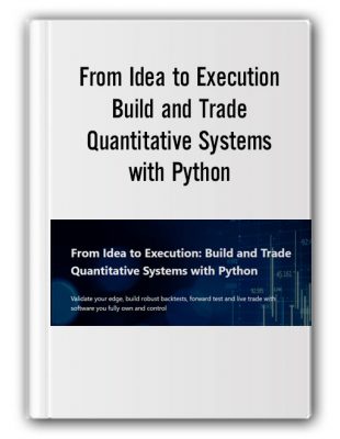 from-idea-to-execution-build-and-trade-quantitative-systems-with-python